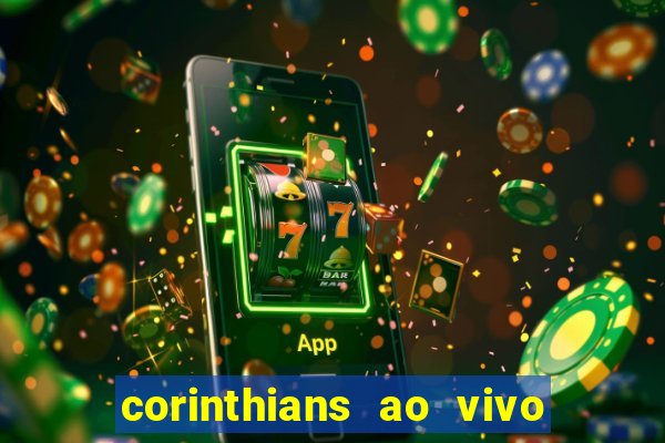 corinthians ao vivo futebol play